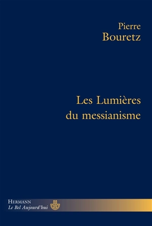 Les lumières du messianisme - Pierre Bouretz