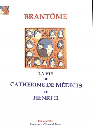 La vie de Catherine de Médicis et Henri II - Pierre de Bourdeille seigneur de Brantôme