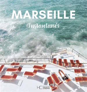 Marseille : instantanés - Caroline Guiol