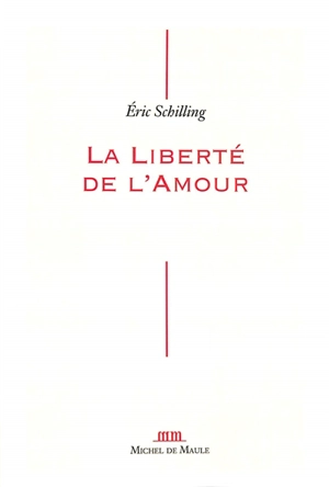 La liberté de l'amour - Eric Schilling