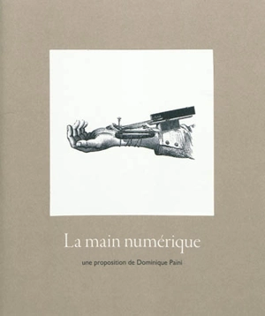 La main numérique - Dominique Païni