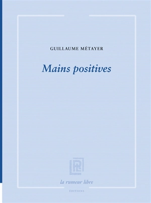 Mains positives - Guillaume Métayer