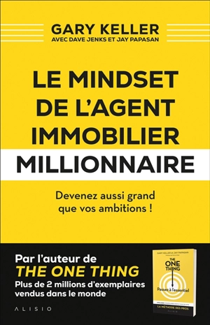 Le mindset de l'agent immobilier millionnaire : devenez aussi grand que vos ambitions ! - Gary Keller