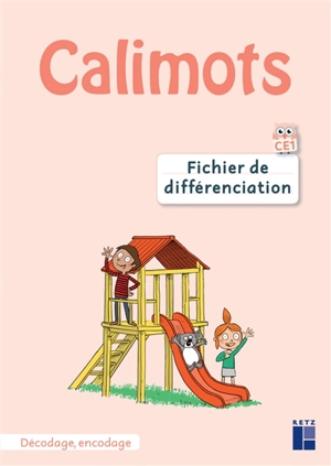 Calimots, CE1 : fichier de différenciation : décodage, encodage - Karine Paccard