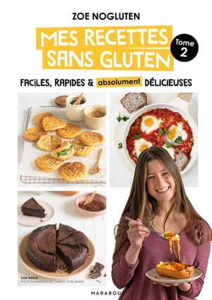 Mes recettes sans gluten : faciles, rapides & absolument délicieuses. Vol. 2 - Zoé Reich