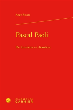 Pascal Paoli : de lumières et d'ombres - Ange Rovere