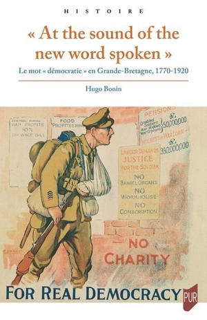 At the sound of the new word spoken : le mot démocratie en Grande-Bretagne, 1770-1920 - Hugo Bonin