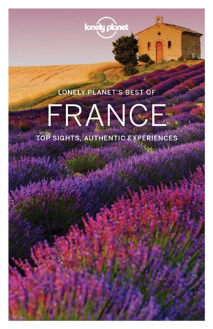 Lonely planet's best of France : top sights, authentic experiences