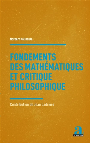 Fondements des mathématiques et critique philosophique : contribution de Jean Ladrière - Norbert Kalindula