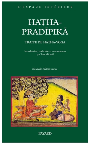 Hatha-pradipika : la petite lampe du hatha-yoga - Svatmarama