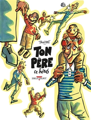 Ton père, ce héros - Didier Tronchet