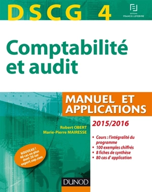 Comptabilité et audit, DSCG 4 : manuel et applications : 2015-2016 - Robert Obert