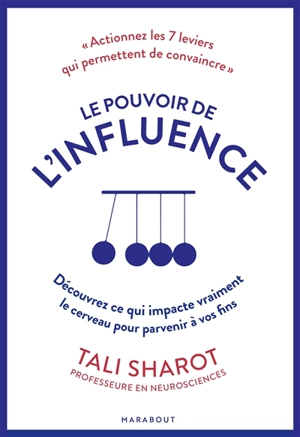 Le pouvoir de l'influence : découvrez ce qui impacte vraiment le cerveau pour parvenir à vos fins : actionnez les 7 leviers qui permettent de convaincre - Tali Sharot