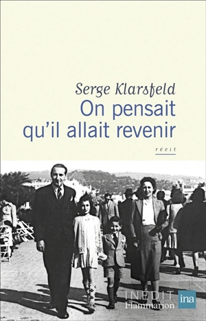 On pensait qu'il allait revenir : récit - Serge Klarsfeld