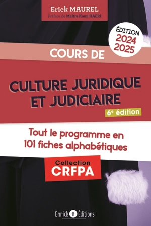 Cours de culture juridique et judiciaire 2024-2025 : tout le programme en 101 fiches alphabétiques - Erick Maurel