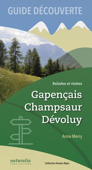 Gapençais, Champsaur, Dévoluy : balades et visites - Anne Merry