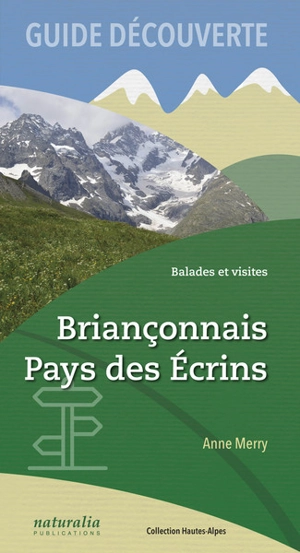 Briançonnais, pays des Ecrins : balades et visites - Anne Merry