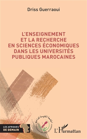 L'enseignement et la recherche en sciences économiques dans les universités publiques marocaines - Driss Guerraoui