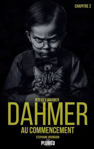 Jeffrey Dahmer. Vol. 2. Dahmer au commencement - Stéphane Bourgoin