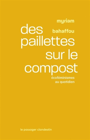 Des paillettes sur le compost : écoféminismes au quotidien - Myriam Bahaffou