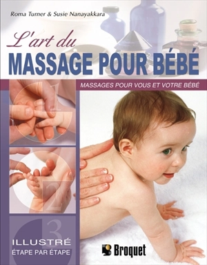 L'art du massage pour bébé : un guide par étapes décrivant les techniques de massage léger pour votre enfant et vous - Nanayakkara, Susie