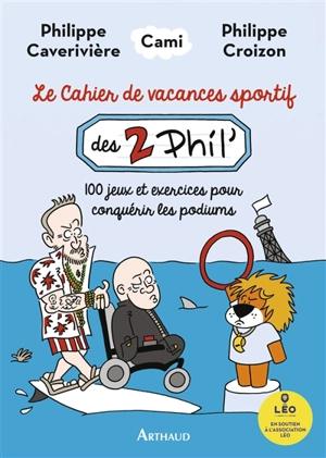 Le cahier de vacances sportif des 2 Phil' : 100 jeux et exercices pour conquérir les podiums - Philippe Caverivière