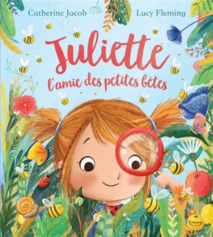 Juliette, l'amie des petites bêtes - Catherine Jacob