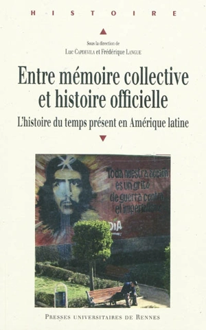 Entre mémoire collective et histoire officielle : l'histoire du temps présent en Amérique latine