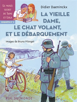 Le musée secret de Sami et Lola. Vol. 2. La vieille dame, le chat volant et le Débarquement : enquête - Didier Daeninckx