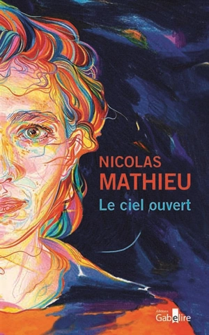 Le ciel ouvert - Nicolas Mathieu