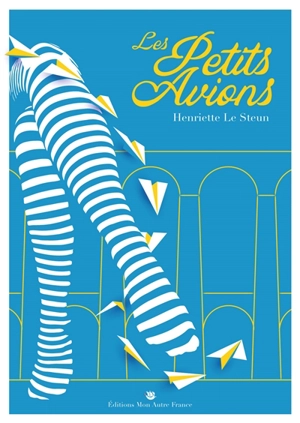 Les petits avions - Henriette Le Steun