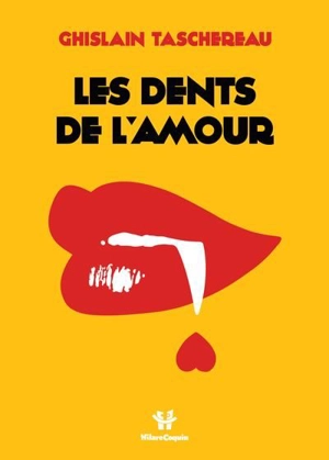 Les dents de l'amour - Ghislain Taschereau