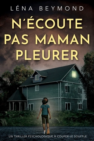 N'écoute pas maman pleurer - Léna Beymond