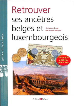 Retrouver ses ancêtres belges et luxembourgeois - Christophe Drugy