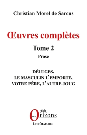 Oeuvres complètes. Vol. 2. Prose - Christian Morel de Sarcus