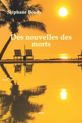 Des nouvelles des morts - Stéphane Boudy