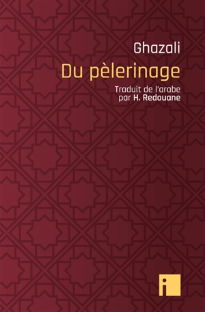 Du pèlerinage - Muhammad ibn Muhammad Abu Hamid al- Gazâlî