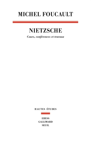 Nietzsche : cours, conférences et travaux - Michel Foucault