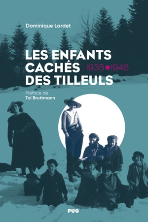 Les enfants cachés des Tilleuls : 1935-1946 - Dominique Lardet