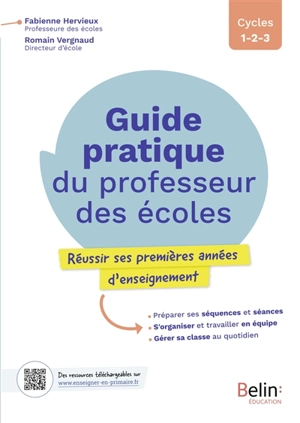 Guide pratique du professeur des écoles : réussir ses premières années d'enseignement, cycles 1, 2, 3 - Fabienne Hervieux