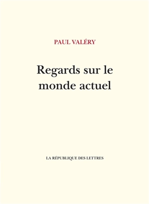 Regards sur le monde actuel - Paul Valéry