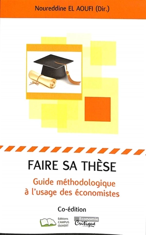 Faire sa thèse : guide méthodologique à l'usage des économistes