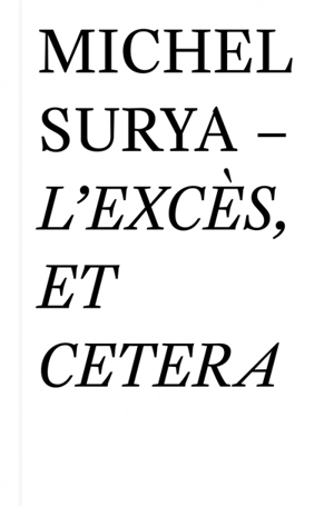 L'excès, et cetera : une ritournelle - Michel Surya