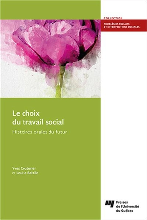Le choix du travail social : Histoires orales du futur - Yves Couturier