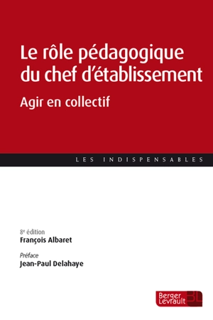 Le rôle pédagogique du chef d'établissement : agir en collectif - François Albaret