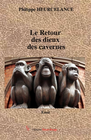 Le retour des dieux des cavernes : histoire revisitée par le mythe : essai - Philippe Heurcelance