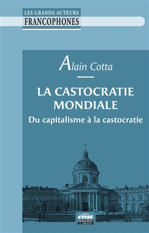 La castocratie mondiale : du capitalisme à la castocratie - Alain Cotta