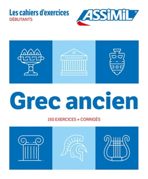 Grec ancien : débutants : 150 exercices + corrigés - Jean-Pierre Guglielmi