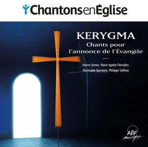 Kerygma : Chants pour l’annonce de l’Évangile : (Chantons en Église) - Steeve Gernez