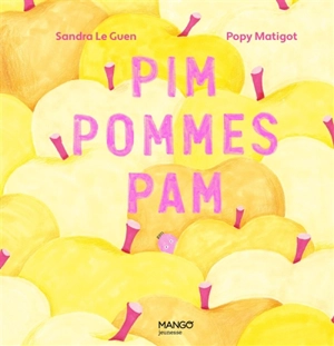 Pim pommes pam - Sandra Le Guen